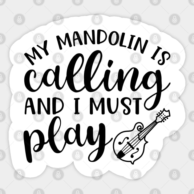 My Mandolin Is Calling and I Must Play Sticker by GlimmerDesigns